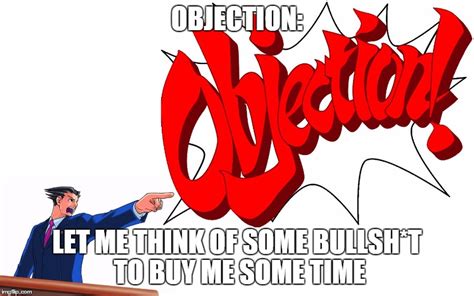 OBJECTION! Memes - Imgflip