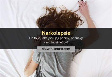 Narkolepsie: příčiny, příznaky, diagnostika a léčba