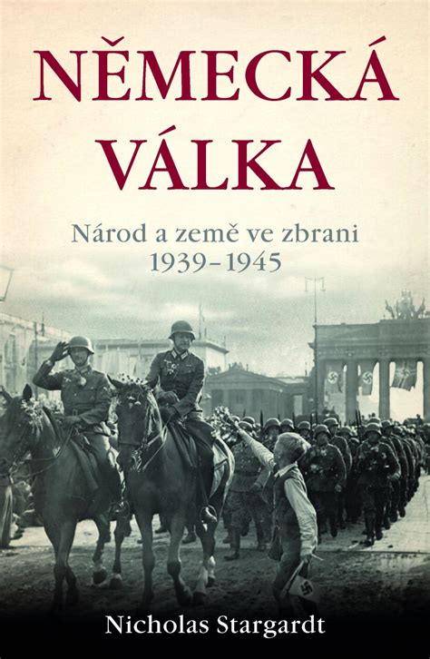 Nová kniha Německá válka nabízí pohled obyčejných Němců | HistorieBlog.cz