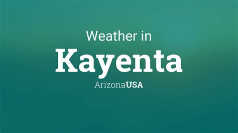 Weather for Kayenta, Arizona, USA