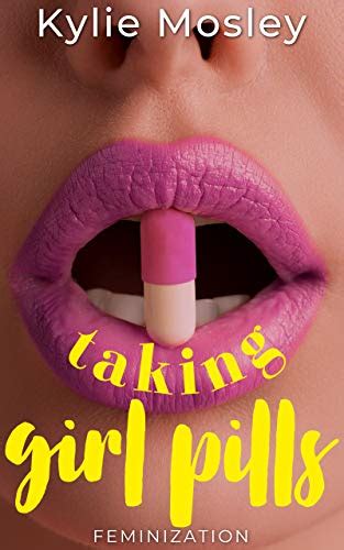 Taking Girl Pills: Feminization by Kylie Mosley | Goodreads