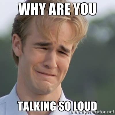 Loud Talker Meme