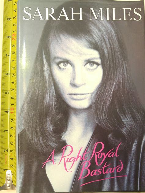 A Right Royal Bastard: The Autobiography of Sarah Miles by Sarah Miles