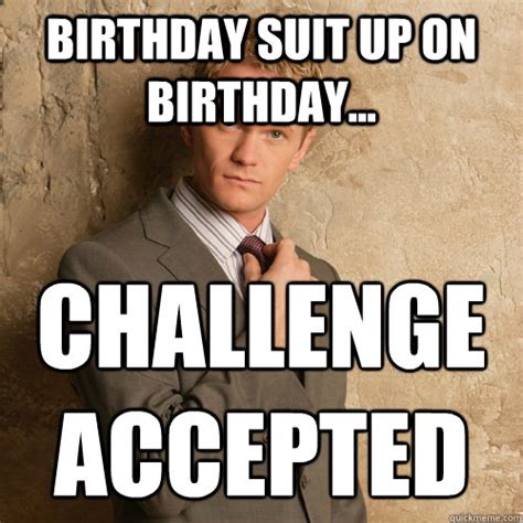 birthday suit   birthday challenge accepted barney stinson