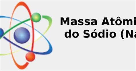 Massa Atomica Do Sodio