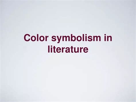 PPT - Color symbolism in literature PowerPoint Presentation, free ...