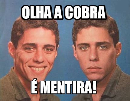 Olha A Cobra É Mentira