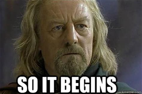 So it begins - Commence Theoden - quickmeme