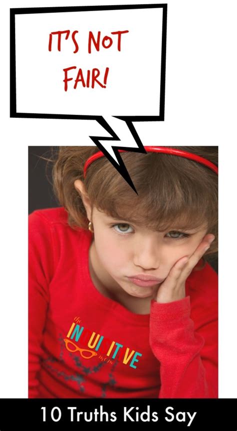 It's Not Fair: 10 Truths Kids Say - The Inquisitive Mom