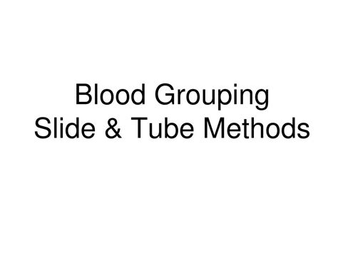 PPT - Blood Grouping Slide & Tube Methods PowerPoint Presentation - ID ...