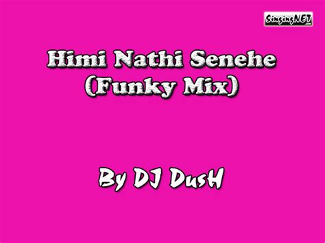 Himi Nathi Senehe - Funky Mix - DJ-DusH - Sinhala-Lyrics4u - Singing ...