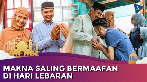 Video: Makna Penting Saling Bermaafan Saat Lebaran di Hari Raya Idul ...