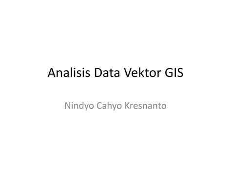 analisis data vektor  sistem informasi geografis