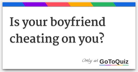 how to know whether your boyfriend is cheating on you