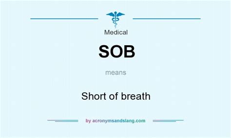 SOB - Short of breath in Medical by AcronymsAndSlang.com