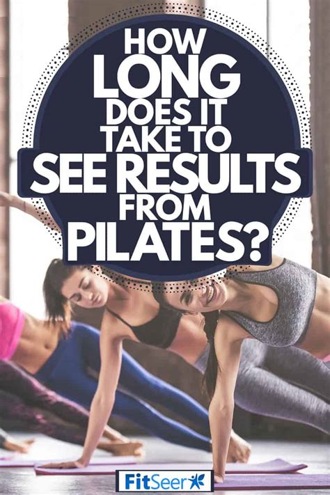 how long to see results from pilates