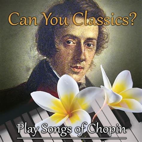 Can You Classics? Play Songs of Chopin – Learn to Play Piano with ...
