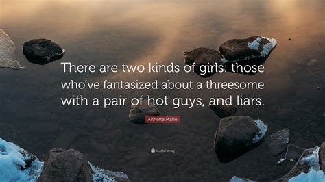 Annette Marie Quote: “There are two kinds of girls: those who’ve