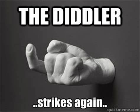 THE DIDDLER ..strikes again.. - Misc - quickmeme