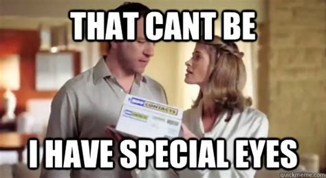 that cant be i have special eyes - Misc - quickmeme