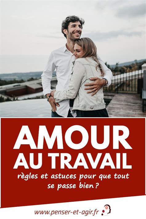 amour au travail regles  astuces pour  tout se passe bien