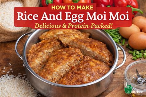 rice  egg moi moi delicious protein packed recipe