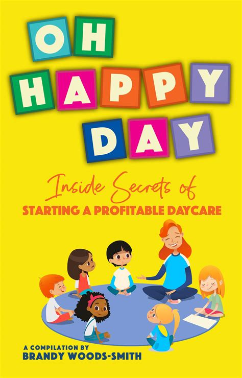 Oh Happy Day : Inside Secrets of Starting a Profitable Daycare by