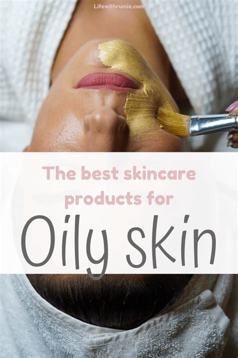top skincare products  haves   oily skin life  rumie