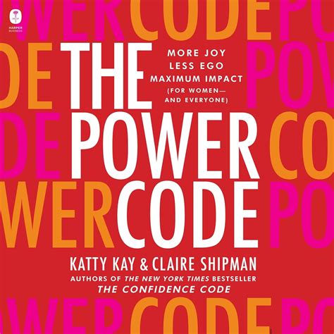The Power Code: More Joy. Less Ego. Maximum Impact for Women (and