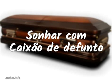 Sonhar Com Defunto O Que Significa - Significados e cenários: sonhar com caixão de defunto