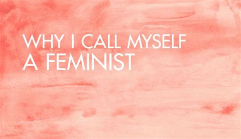 Why I Call Myself a Feminist | Call me, Feminist, Words