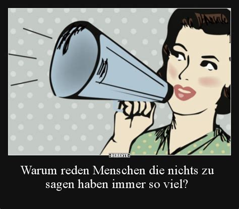 Warum reden Menschen die nichts zu sagen haben immer so.. - DEBESTE.de