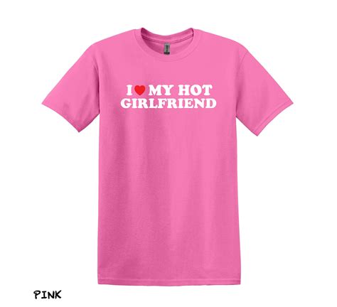 I Love My Hot Girlfriend T-shirt, Funny Boyfriend Shirt, Love Shirt