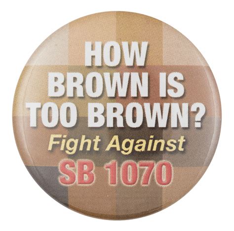 Fight Against SB 1070 — CA0102 | Busy Beaver Button Museum