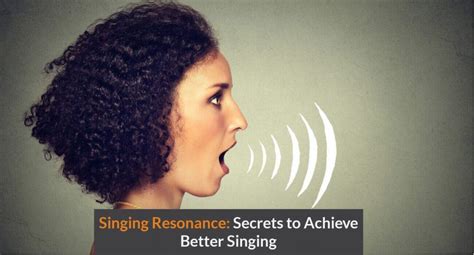 Singing Resonance: Secrets to Achieve Better Singing - BecomeSingers.Com