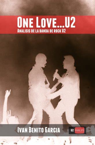 One Love… U2: Análisis de la banda de música rock U2 (Spanish Edition ...