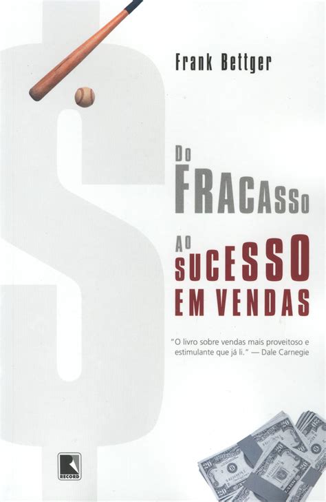Do Fracasso Ao Sucesso Em Vendas - Do Fracasso ao Sucesso em Vendas PDF Frank Bettger