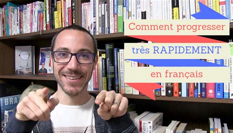 Comment progresser en français le plus vite possible - Français Authentique