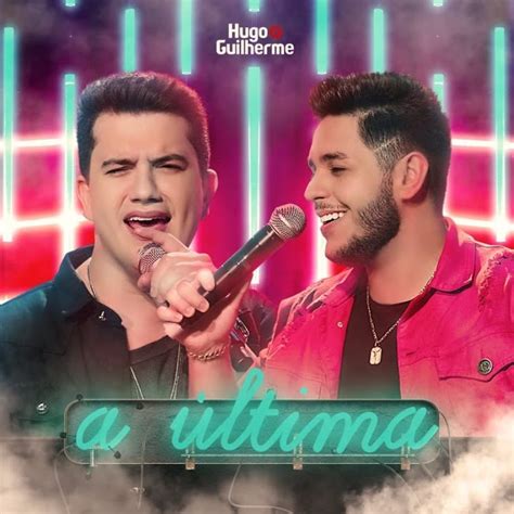 Cifras Hugo E Guilherme - A Última - Hugo & Guilherme | Cifra Club