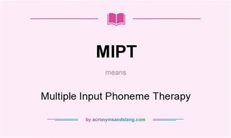 MIPT - Multiple Input Phoneme Therapy in Undefined by AcronymsAndSlang.com