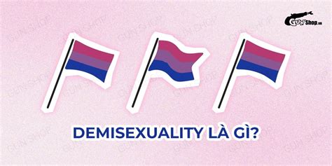 Demisexuality Là Gì? Những Nhận Định Sai Lầm Về Người Á Tính