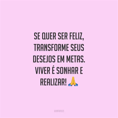 Frases Sobre Sonhos E Metas - 50 frases sobre metas para se motivar e alcançar todas elas