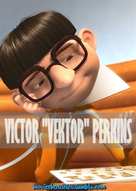 *VICTOR VEKTOR" PERKINS Played By: Jason Segel (Voice) Film: Despicable ...