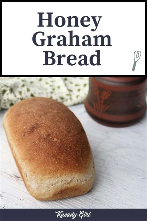 Honey Graham Bread - Kneady Girl