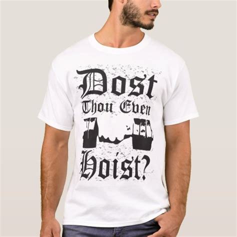 Dost Thou Even Hoist? - Light Shirt | Zazzle