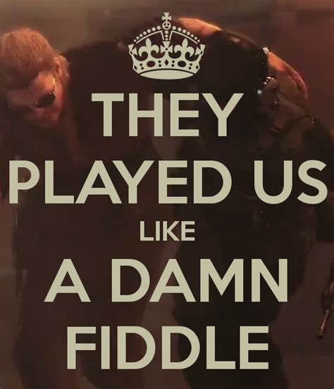 [Image - 742076] | They Played Us Like A Damn Fiddle! | Know Your Meme