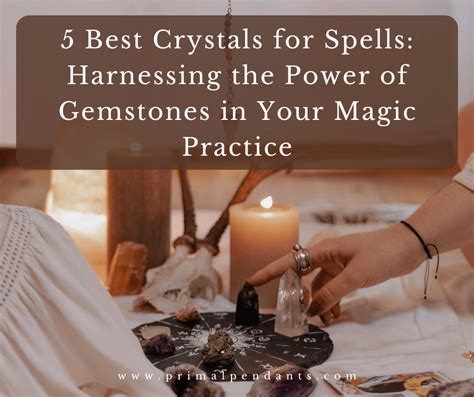 5 Best Crystals for Spells: Harnessing the Power of Gemstones in Your Magic Practice