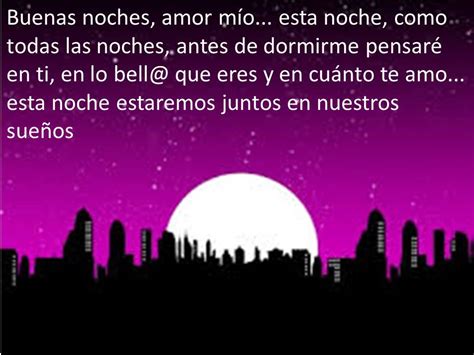 Buenas noches, amor mío…. Esta noche, como todas las noches, antes de ...