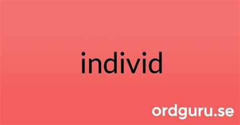 Synonymer till individ - Ordguru