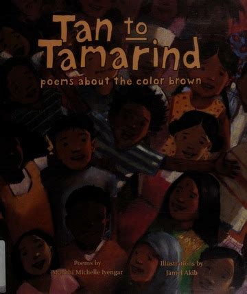 Tan to tamarind : poems about the color brown : Iyengar, Malathi ...